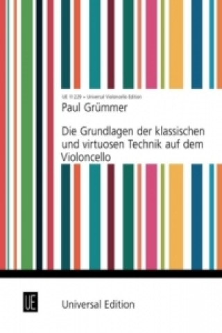 Nyomtatványok Die Grundlagen der klassischen und virtuosen Technik auf dem Violoncello Paul Grümmer