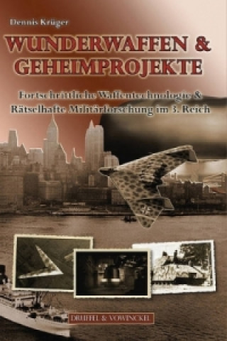 Knjiga Wunderwaffen & Geheimprojekte Dennis Krüger