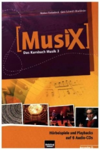 Audio MusiX 3. Audio-CDs. Ausgabe D, 6 Audio-CDs Markus Detterbeck