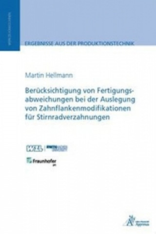 Kniha Berücksichtigung von Fertigungsabweichungen in der Auslegung von Zahnflankenmodifikationen für Stirnradverzahnungen Martin Hellmann