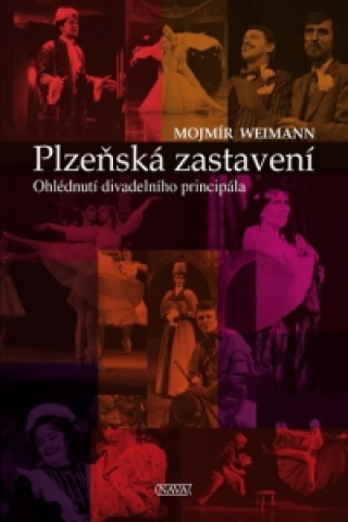 Книга Plzeňská zastavení - Ohlédnutí divadelního principála Mojmír Weimann