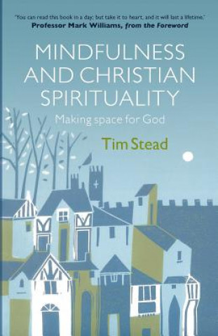 Carte Mindfulness and Christian Spirituality Tim Stead