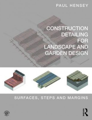 Knjiga Construction Detailing for Landscape and Garden Design Paul Hensey