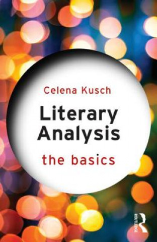 Könyv Literary Analysis: The Basics Celena Kusch