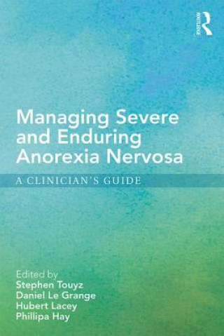 Knjiga Managing Severe and Enduring Anorexia Nervosa Stephen Touyz