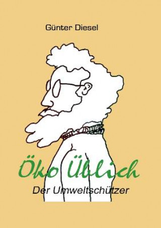 Książka OEko UEblich Der Umweltschutzer Gunter Diesel