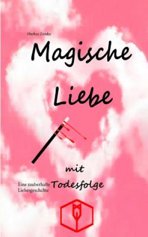 Книга Magische Liebe mit Todesfolge Markus Zemke
