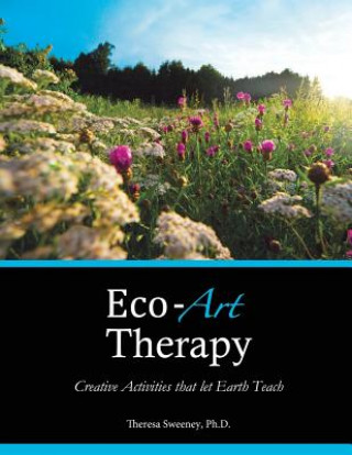 Kniha Eco-Art Therapy Theresa Sweeney