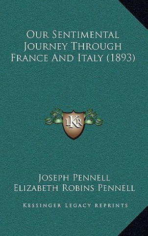 Książka Our Sentimental Journey Through France and Italy (1893) Joseph Pennell