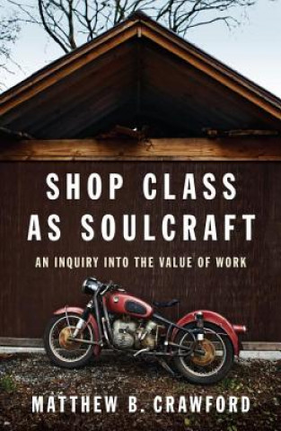 Книга Shop Class as Soulcraft Matthew B Crawford