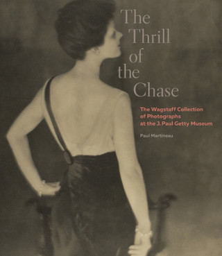 Kniha Thrill of the Chase - The Wagstaff Collection of Photographs at the J. Paul Getty Museum Paul Martineau