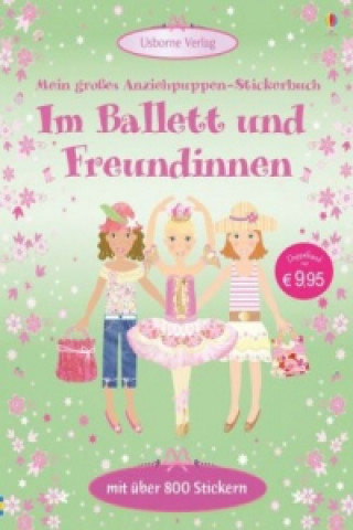 Kniha Mein großes Anziehpuppen-Stickerbuch: Im Ballett und Freundinnen Fiona Watt