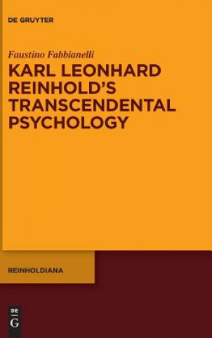 Carte Karl Leonhard Reinhold's Transcendental Psychology Faustino Fabbianelli