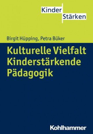 Książka Kulturelle Vielfalt. Kinderstärkende Pädagogik Birgit Hüpping