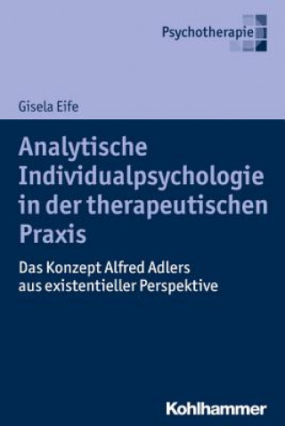 Carte Analytische Individualpsychologie in der therapeutischen Praxis Gisela Eife