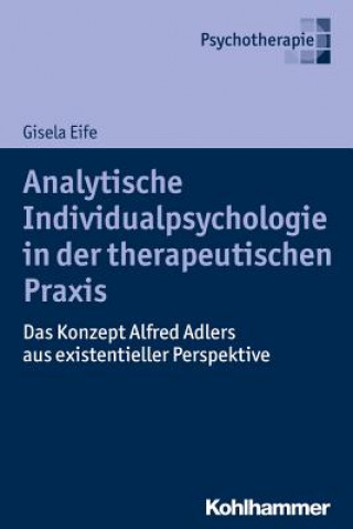 Könyv Analytische Individualpsychologie in der therapeutischen Praxis Gisela Eife