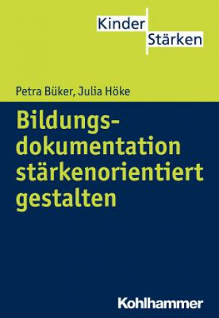 Книга Bildungsdokumentation in Kita und Grundschule stärkenorientiert gestalten Julia Höke