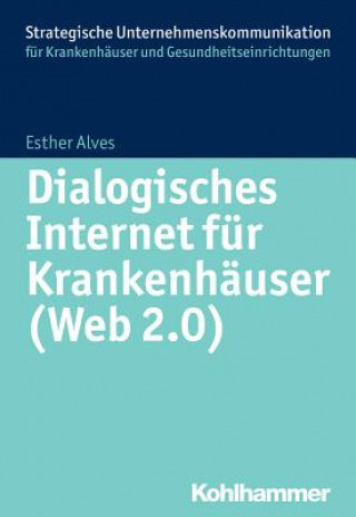 Knjiga Dialogisches Internet für Krankenhäuser (Web 2.0) Esther Alves