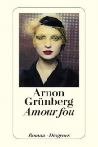 Kniha Amour fou Arnon Grünberg