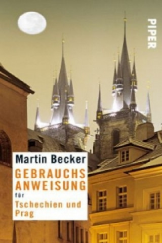 Kniha Gebrauchsanweisung für Prag und Tschechien Martin Becker