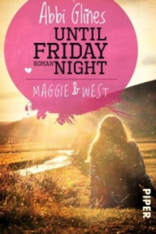 Kniha Until Friday Night - Maggie und West Abbi Glines