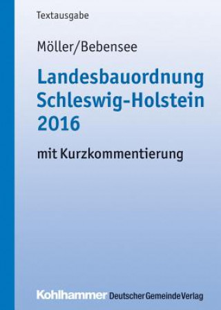 Kniha Landesbauordnung Schleswig-Holstein 2016 mit Kurzkommentierung Gerd Möller