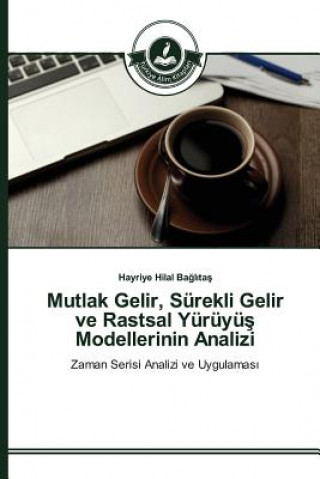 Carte Mutlak Gelir, Surekli Gelir ve Rastsal Yuruyu&#351; Modellerinin Analizi Ba L Ta