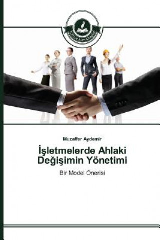 Buch &#304;&#351;letmelerde Ahlaki De&#287;i&#351;imin Yoenetimi Aydemir Muzaffer