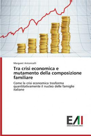 Carte Tra crisi economica e mutamento della composizione familiare Antonicelli Margaret