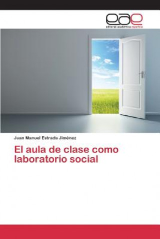 Книга aula de clase como laboratorio social Estrada Jimenez Juan Manuel