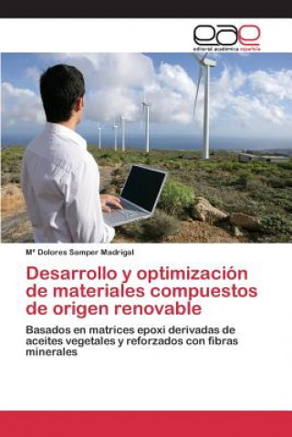 Carte Desarrollo y optimizacion de materiales compuestos de origen renovable Samper Madrigal Ma Dolores