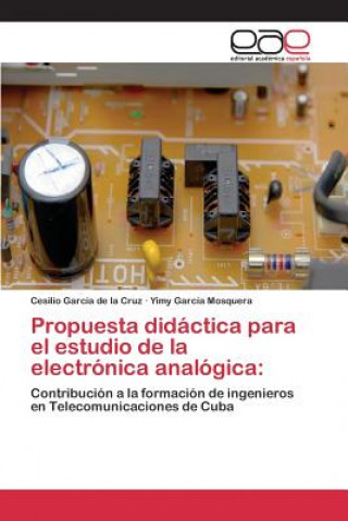 Книга Propuesta didactica para el estudio de la electronica analogica Garcia De La Cruz Cesilio