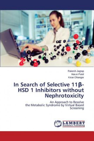 Book In Search of Selective 11&#946;-HSD 1 Inhibitors without Nephrotoxicity Rakesh Jagtap