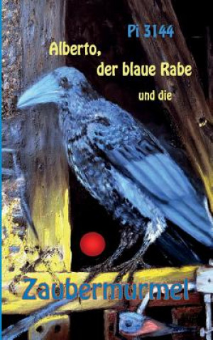 Kniha Alberto, der blaue Rabe und die Zaubermurmel Pi 3144