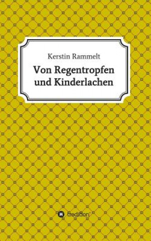 Kniha Von Regentropfen und Kinderlachen Kerstin Rammelt