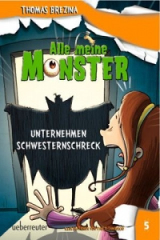 Kniha Alle meine Monster - Unternehmen Schwesternschreck Thomas Brezina