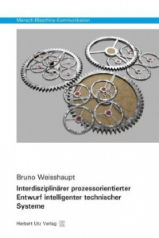 Kniha Interdisziplinärer prozessorientierter Entwurf intelligenter technischer Systeme Bruno Weisshaupt