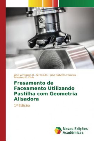 Książka Fresamento de Faceamento Utilizando Pastilha com Geometria Alisadora Toledo Jose Verissimo R De