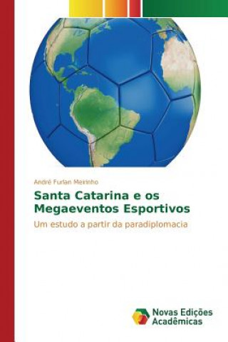 Kniha Santa Catarina e os Megaeventos Esportivos Meirinho Andre Furlan