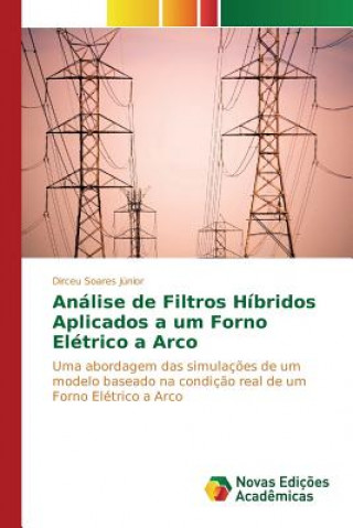 Książka Analise de Filtros Hibridos Aplicados a um Forno Eletrico a Arco Soares Junior Dirceu