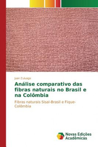 Knjiga Analise comparativo das fibras naturais no Brasil e na Colombia Zuluaga Juan