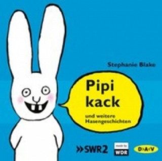 Аудио Pipikack und weitere Hasengeschichten, 1 Audio-CD Stephanie Blake