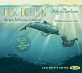 Audio Der Delfin - Die Geschichte eines Träumers, Audio-CD Sergio Bambaren