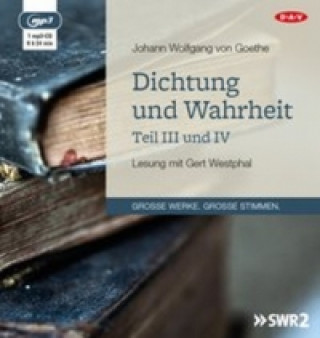 Hanganyagok Dichtung und Wahrheit - Teil III und IV, 1 Audio-CD, 1 MP3 Johann Wolfgang von Goethe