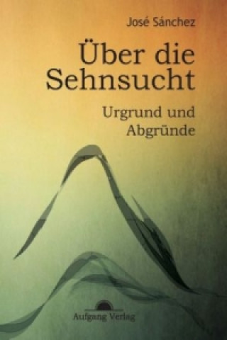 Kniha Über die Sehnsucht José Sánchez de Murillo