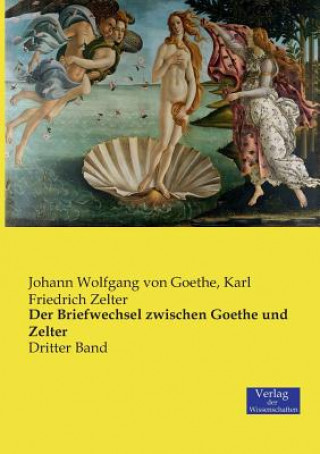 Carte Briefwechsel zwischen Goethe und Zelter Johann Wolfgang Von Goethe