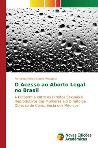 Książka O Acesso ao Aborto Legal no Brasil Sotero Westphal Fernanda Prince