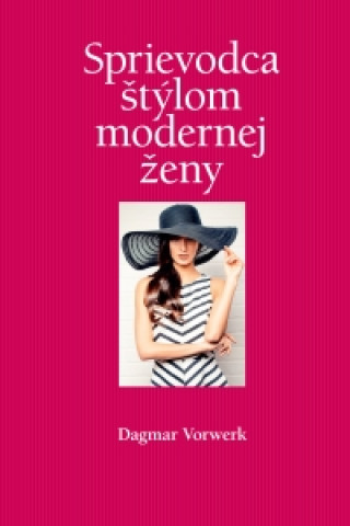 Kniha Sprievodca štýlom modernej ženy Dagmar Vorwerková