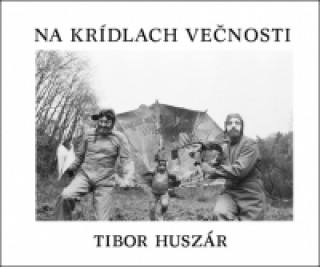 Kniha Na krídlach večnosti Tibor Huszár