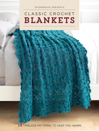 Könyv Classic Crochet Blankets Interweave Editors